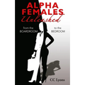 Alpha Females Unleashed: From the Boardroom to the Bedroom