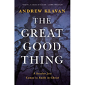 The Great Good Thing: A Secular Jew Comes to Faith in Christ