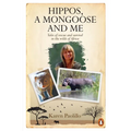 Hippos, a Mongoose and Me: Tales of Rescue and Survival in the Wilds of Africa
