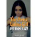 The Pretty Latina Girl and Adam Jones