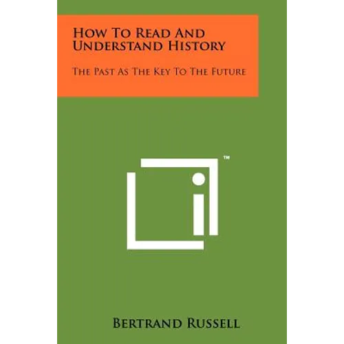 How To Read And Understand History: The Past As The Key To The Future