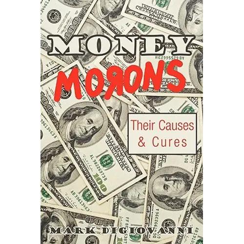 Money Morons: Their Causes & Cures