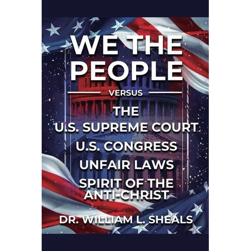 We the People, vs. U.S. Congress Unfair Laws. the Spirit of the Anti-Christ