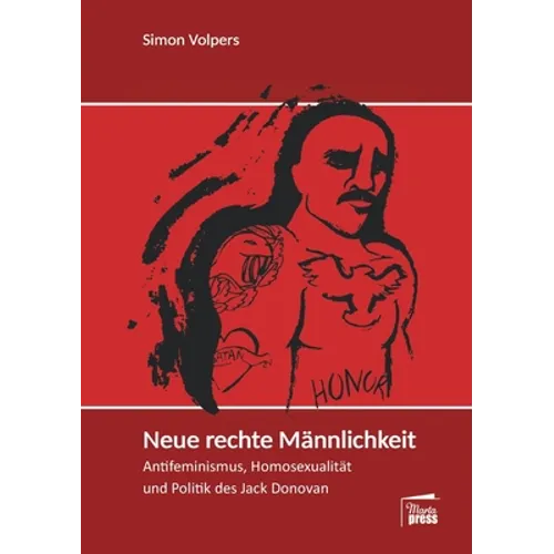 Neue rechte Männlichkeit: Antifeminismus, Homosexualität und Politik des Jack Donovan