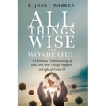All Things Wise and Wonderful: A Christian Understanding of How and Why Things Happen, in Light of Covid-19