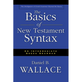 The Basics of New Testament Syntax: An Intermediate Greek Grammar