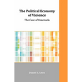The Political Economy of Violence: The Case of Venezuela