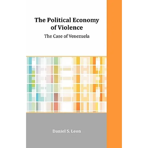 The Political Economy of Violence: The Case of Venezuela