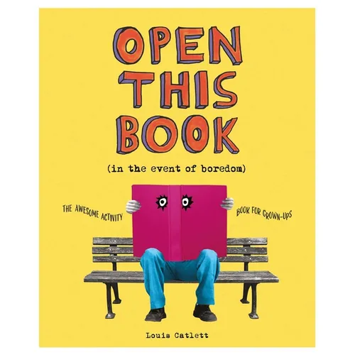Open This Book in the Event of Boredom: The Awesome Activity Book for Grown-Ups