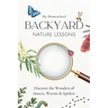 My Homeschool Backyard Nature Lessons: Discovering the wonders of insects, worms and spiders