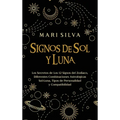 Signos de Sol y Luna: Los secretos de los 12 signos del zodiaco, diferentes combinaciones astrológicas Sol-Luna, tipos de personalidad y compatibilida