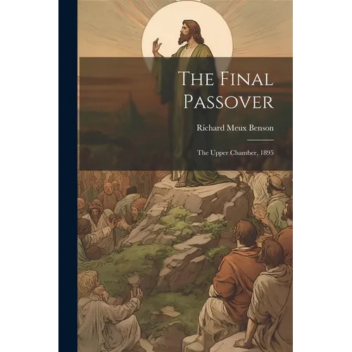 The Final Passover: The Upper Chamber, 1895