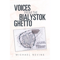 Voices from the Bialystok Ghetto
