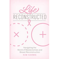 Life Reconstructed: Navigating the World of Mastectomies and Breast Reconstruction