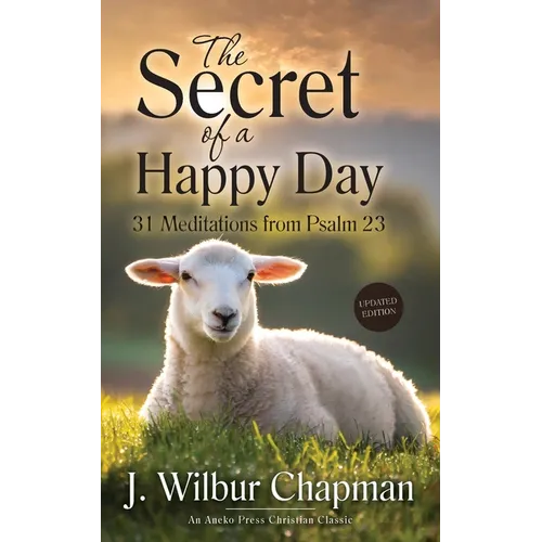 The Secret of a Happy Day: 31 Meditations from Psalm 23
