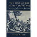 The Cult of the Nation in France: Inventing Nationalism, 1680-1800