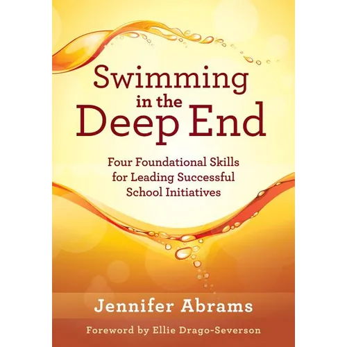 Swimming in the Deep End: Four Foundational Skills for Leading Successful School Initiatives (Managing Change Through Strategic Planning and Effective