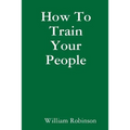 How To Train Your People