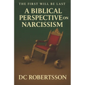 The First Will Be Last: A Biblical Perspective On Narcissism