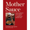 Mother Sauce: Italian American Family Recipes and the Story of the Women Who Created Them