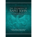The Testimony of St. John: A newly revealed account of John the Beloved's Testimony of Jesus the Messiah. Includes a side-by-side comparison with the