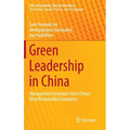 Green Leadership in China: Management Strategies from China's Most Responsible Companies