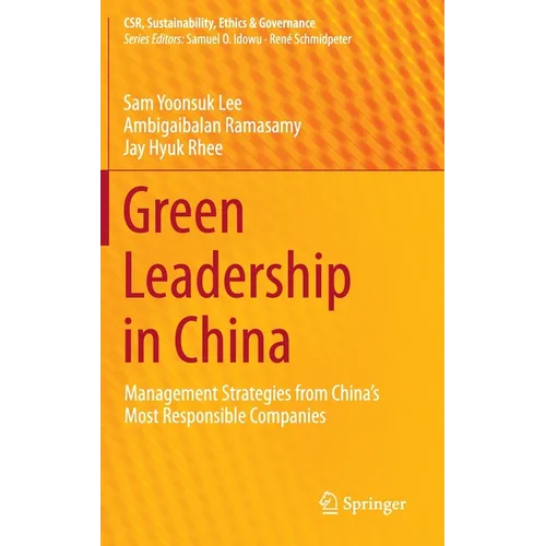 Green Leadership in China: Management Strategies from China's Most Responsible Companies
