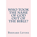 Who took the name of God out of the Bible?