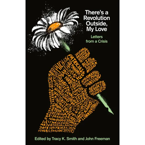 There's a Revolution Outside, My Love: Letters from a Crisis