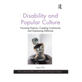 Disability and Popular Culture: Focusing Passion, Creating Community and Expressing Defiance