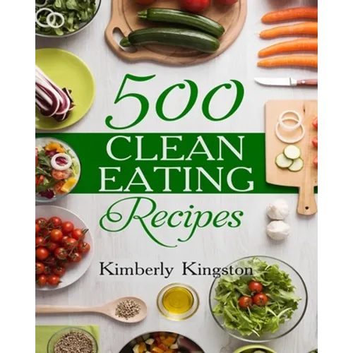 500 Clean Eating Recipes: Best Clean Eating Cookbook, Clean Eating Diet Recipes