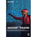 Sensory Theatre: How to Make Interactive, Inclusive, Immersive Theatre for Diverse Audiences by a Founder of Oily Cart