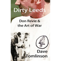 Dirty Leeds: Don Revie & the Art of War