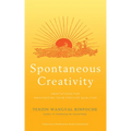 Spontaneous Creativity: Meditations for Manifesting Your Positive Qualities