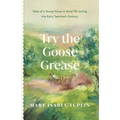 Try the Goose Grease: Tales of a Young Nurse in Rural PEI during the Early Twentieth Century
