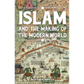 Islam & The Making of The Modern World