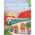 The Best Train Journeys in the World