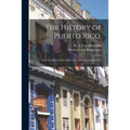 The History of Puerto Rico,: From the Spanish Discovery to the American Occupation,