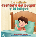 La Valiente Aventura del Pulgar y la Lengua: Un cuento nocturno para despedir al pulgar, donde la familia abraza el crecimiento con amor