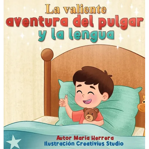 La Valiente Aventura del Pulgar y la Lengua: Un cuento nocturno para despedir al pulgar, donde la familia abraza el crecimiento con amor