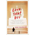 Love That Boy: What Two Presidents, Eight Road Trips, and My Son Taught Me About a Parent's Expectations
