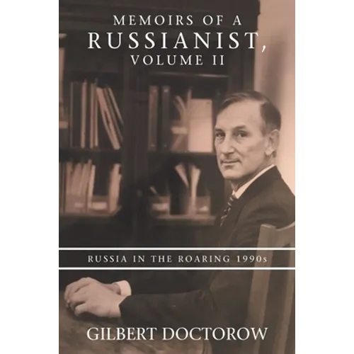 Memoirs of a Russianist, Volume II: Russia in the Roaring 1990S