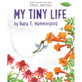 My Tiny Life by Ruby T. Hummingbird