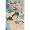 The Poetics and Politics of Sensuality in China: The "Fragrant and Bedazzling" Movement (1600-1930)