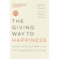 The Giving Way to Happiness: Stories and Science Behind the Life-Changing Power of Giving