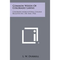 Common Weeds Of Colorado Lawns: Colorado Agricultural College Bulletin No. 310, May, 1926