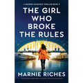 The Girl Who Broke the Rules: An absolutely unputdownable crime thriller with a strong female lead