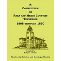 A Compendium of Rhea and Meigs Counties, Tennessee 1808 Through 1850