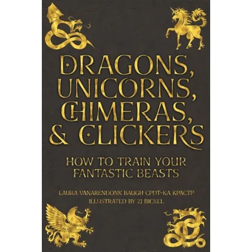 Dragons, Unicorns, Chimeras, and Clickers: How To Train Your Fantastic Beasts