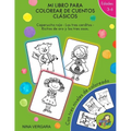 Mi libro para colorear de cuentos clásicos: Caperucita Roja- Los tres cerditos- Ricitos de Oro y los tres osos.